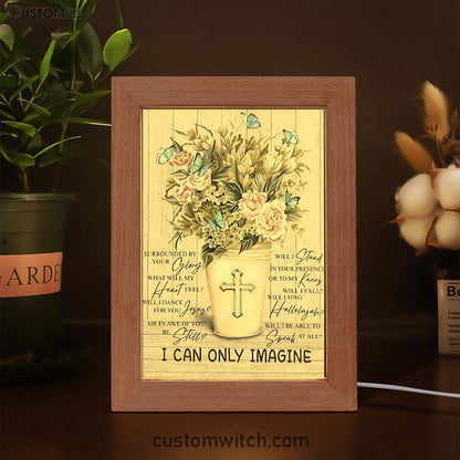 I Can Only Imagine Flower Cross Butterfly Frame Lamp Art - Christian Art Decor - Religious Gifts Night Light