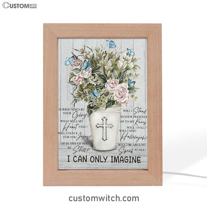 I Can Only Imagine Flower Cross Butterfly Frame Lamp Art - Christian Art Decor - Religious Gifts Night Light