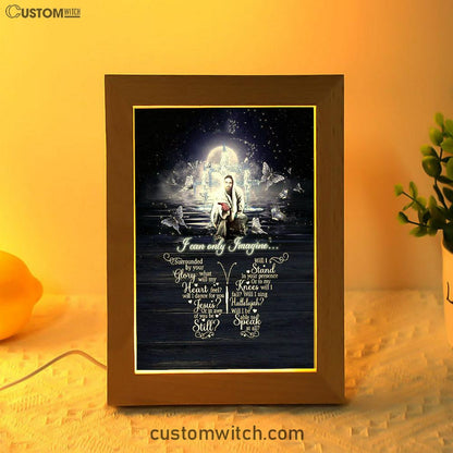 I Can Only Imagine Jesus & Butterflies Frame Lamp Art - Jesus Frame Lamp Pictures - Christian Night Light