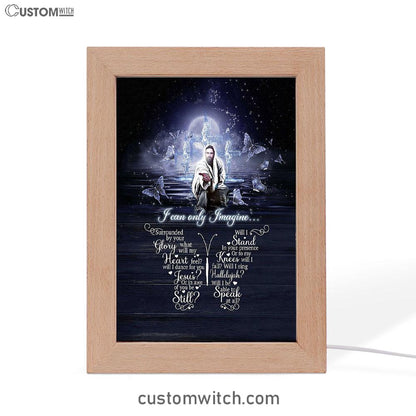 I Can Only Imagine Jesus & Butterflies Frame Lamp Art - Jesus Frame Lamp Pictures - Christian Night Light