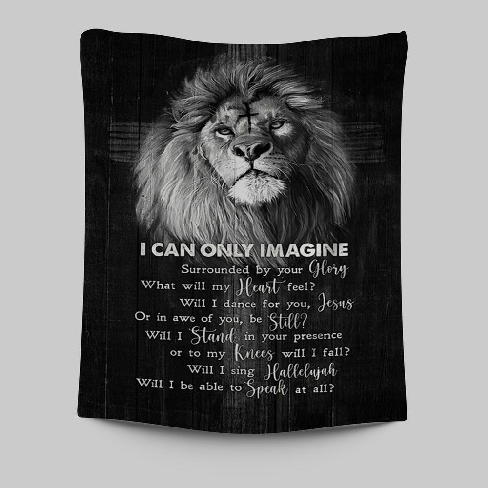 I Can Only Imagine Lion Of Judah Tapestry Art - Bible Verse Wall Art - Christian Inspirational Wall Decor