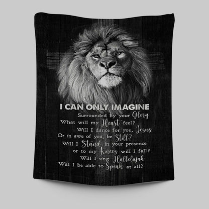I Can Only Imagine Lion Of Judah Tapestry Art - Bible Verse Wall Art - Christian Inspirational Wall Decor