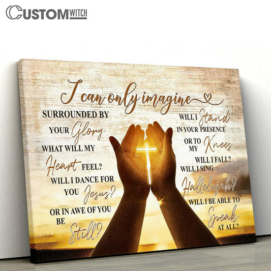 I Can Only Imagine Pray Hold Cross Hand Of Jesus Canvas Wall Art - Bible Verse Canvas - Religious Prints