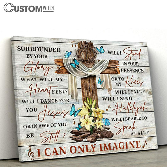 I Can Only Imagine Song Lyrics Holy Cross Canvas Wall Art - Bible Verse Wall Art - Christian Home Decor