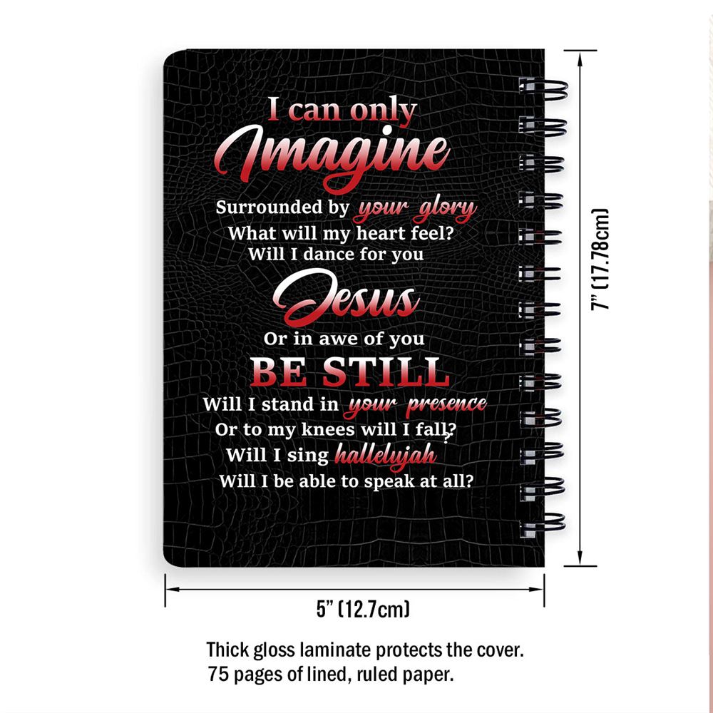 I Can Only Imagine Spiral Notebook, Scripture Gifts For Christian