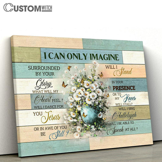 I Can Only Imagine White Daisy Butterfly Flower Vase Canvas Prints - Religious Canvas Art - Christian Home Decor