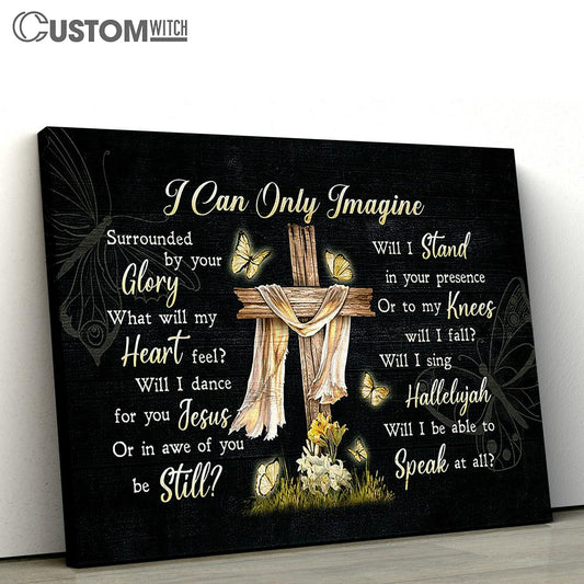 I Can Only Imagine Wooden Cross Butterfly Canvas Prints - Religious Canvas Art - Christian Home Decor