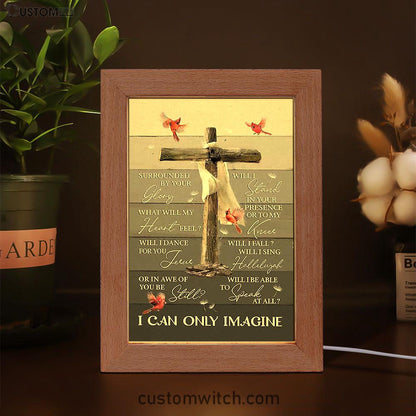 I Can Only Imagine Wooden Cross Cardinal Frame Lamp Art - Bible Verse Art - Christian Inspirational Decor