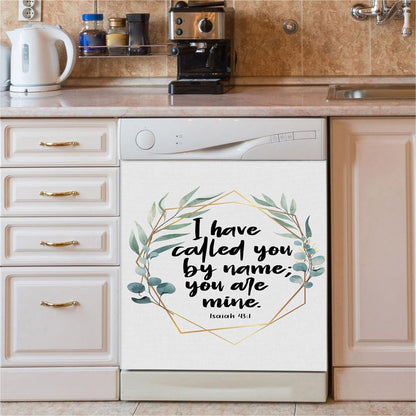 I Have Called You By Name You Are Mine Isaiah 431 Dishwasher Cover, Inspirational Dishwasher Stickers, Christian Kitchen Decor