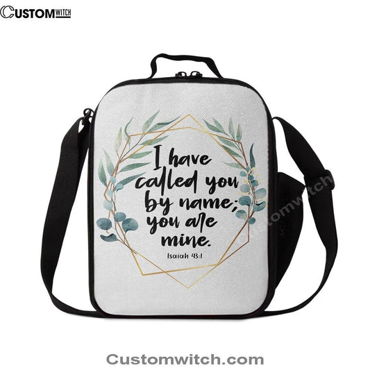 I Have Called You By Name You Are Mine Isaiah 431 Lunch Bag, Christian Lunch Bag, Religious Lunch Box For School, Picnic