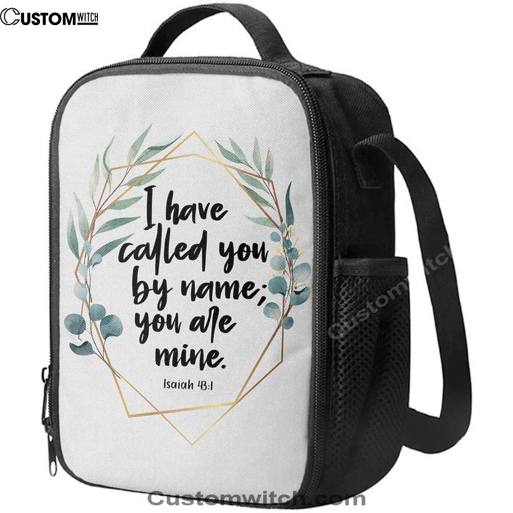 I Have Called You By Name You Are Mine Isaiah 431 Lunch Bag, Christian Lunch Bag, Religious Lunch Box For School, Picnic