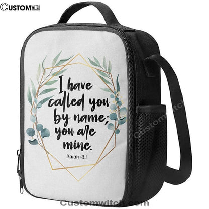I Have Called You By Name You Are Mine Isaiah 431 Lunch Bag, Christian Lunch Bag, Religious Lunch Box For School, Picnic