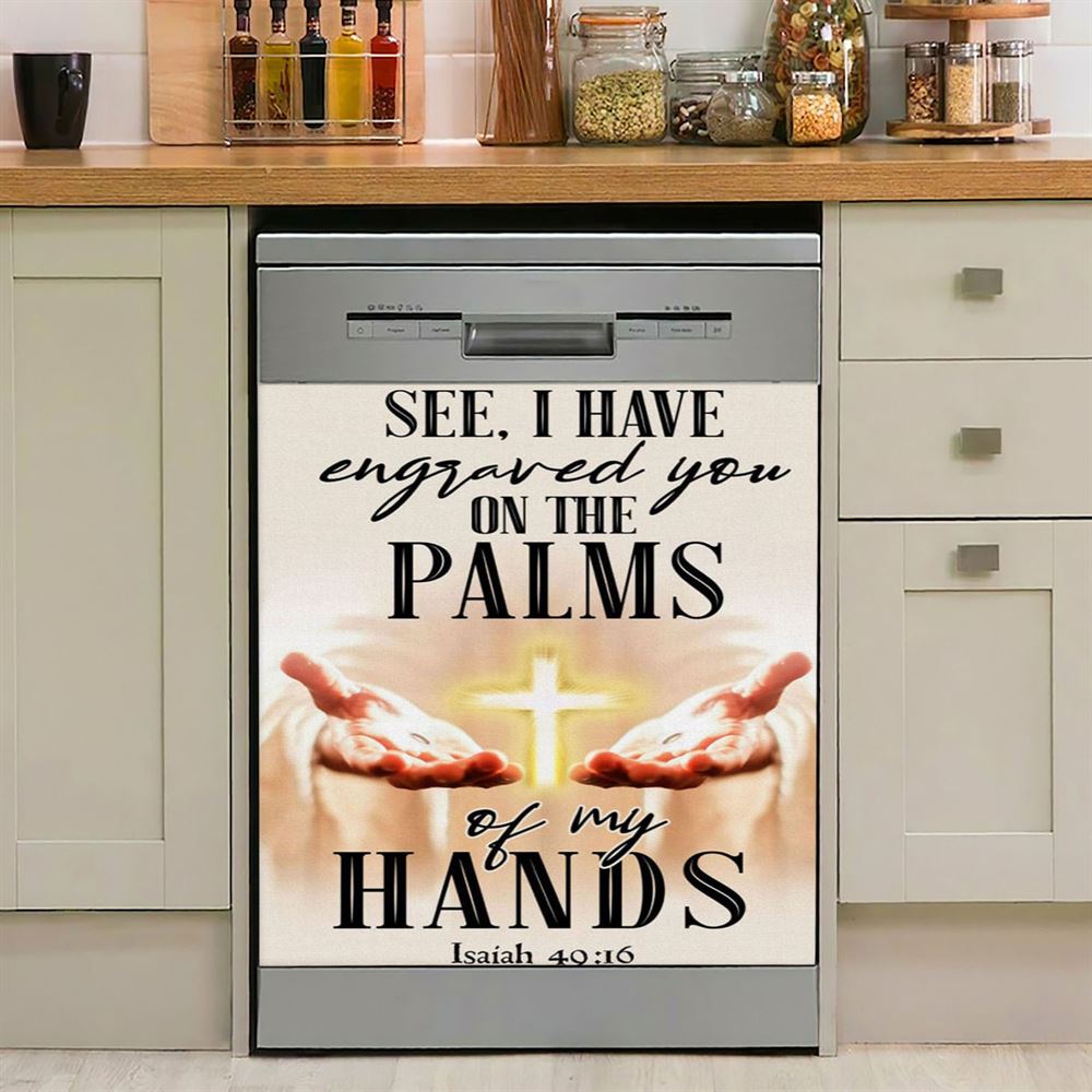 I Have Engraved You On The Palms Of My Hands Isaiah 4916 Dishwasher Cover, Bible Verse Dishwasher Stickers, Scripture Kitchen Decor