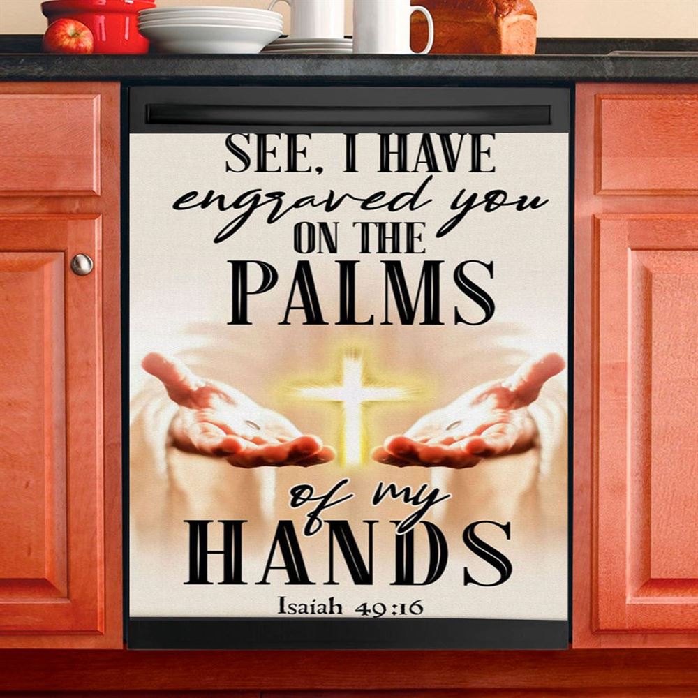 I Have Engraved You On The Palms Of My Hands Isaiah 4916 Dishwasher Cover, Bible Verse Dishwasher Stickers, Scripture Kitchen Decor