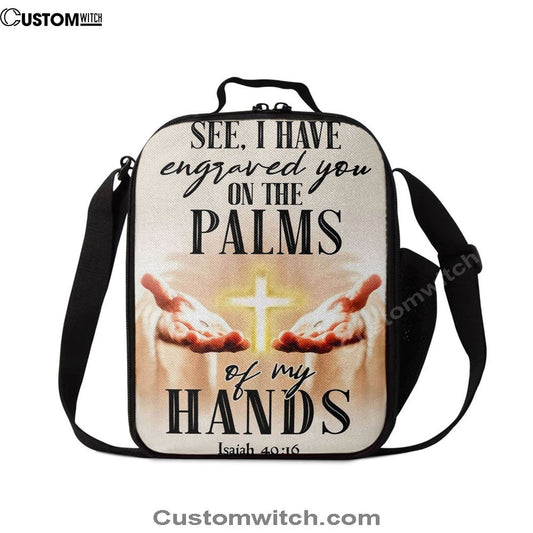 I Have Engraved You On The Palms Of My Hands Isaiah 4916 Lunch Bag, Christian Lunch Bag, Religious Lunch Box For School, Picnic