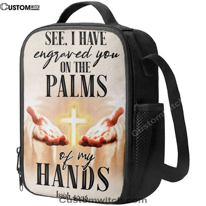 I Have Engraved You On The Palms Of My Hands Isaiah 4916 Lunch Bag, Christian Lunch Bag, Religious Lunch Box For School, Picnic