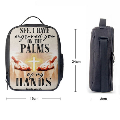 I Have Engraved You On The Palms Of My Hands Isaiah 4916 Lunch Bag, Christian Lunch Bag, Religious Lunch Box For School, Picnic