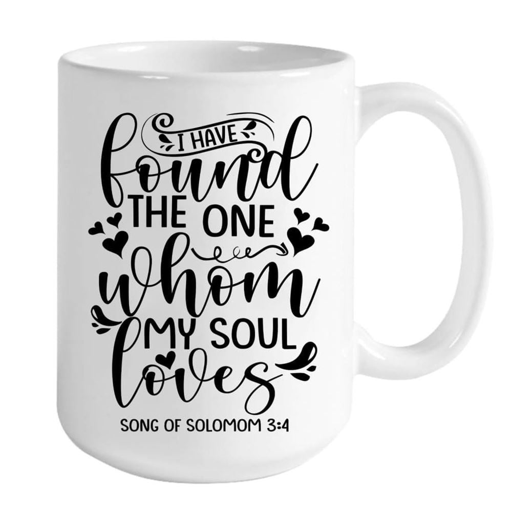 I Have Found The One Whom My Soul Loves Custom Mug, Personalized Christian Gifts, Christian Mug, Bible Mug, Faith Gift, Encouragement Gift
