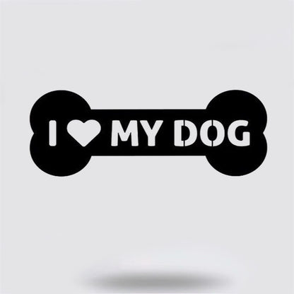 I Love My Dog Bone Graphic Beautiful Solid Steel Metal Sign, Anniversary Gift, Dog Wall Decor, Dog Wall Art, Home Decor Sign