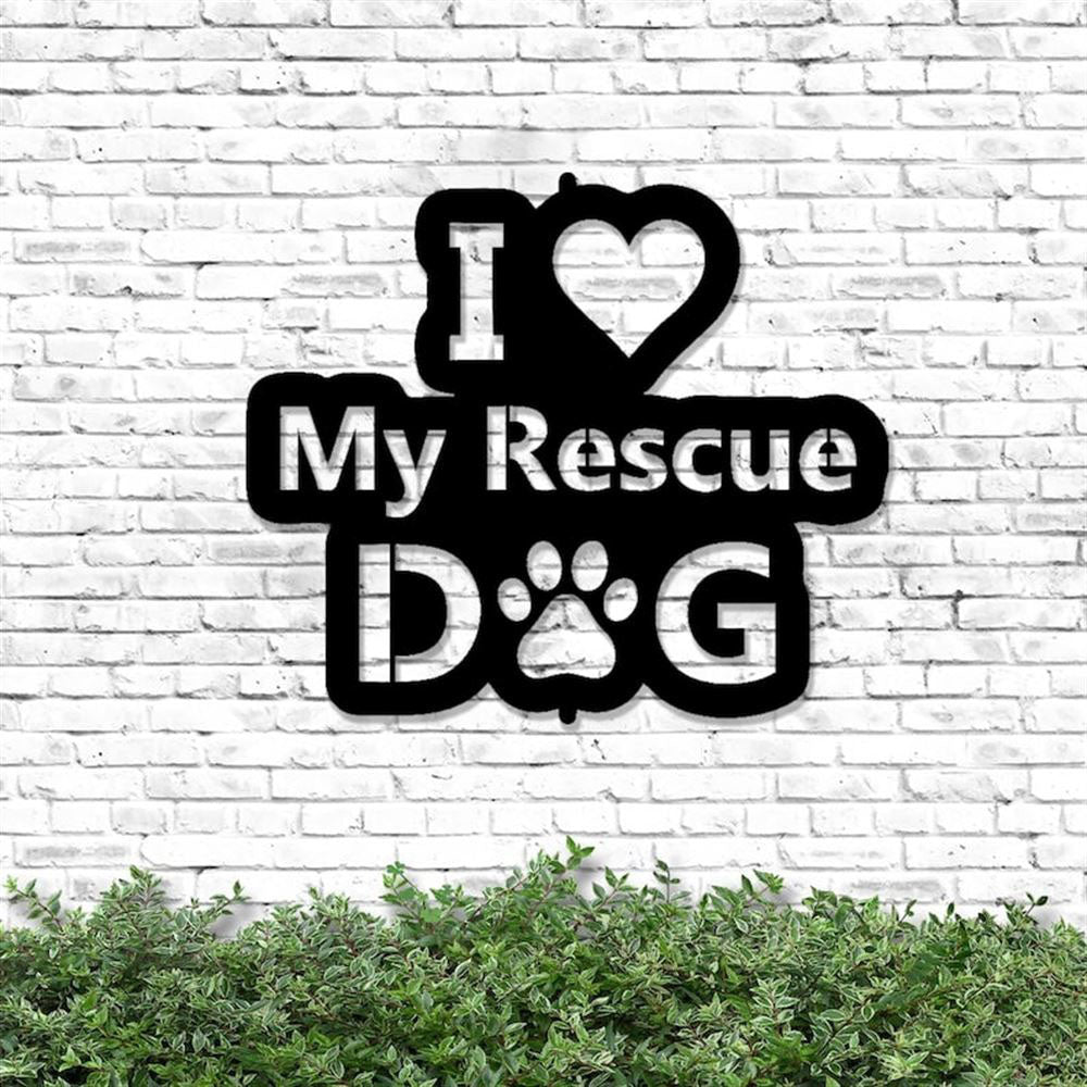 I Love My Rescue Dog Metal Sign, Anniversary Gift, Dog Wall Decor, Dog Wall Art, Home Decor Sign