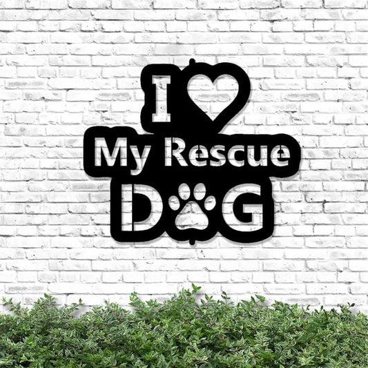 I Love My Rescue Dog Metal Sign, Anniversary Gift, Dog Wall Decor, Dog Wall Art, Home Decor Sign