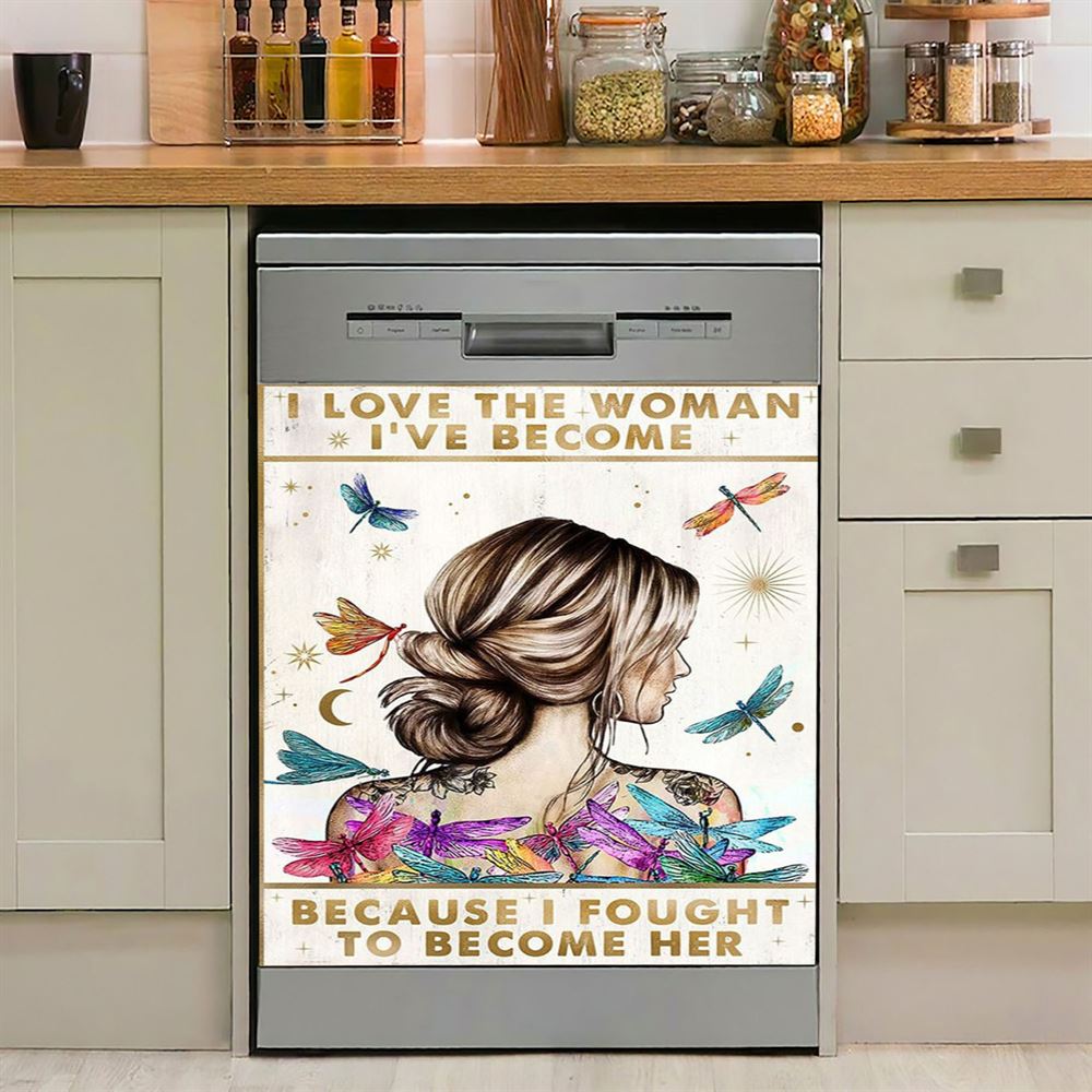 I Love The Woman I've Become Because I Fought To Become Her Dishwasher Cover, Encouragement Gifts For Women, Girls, Teens