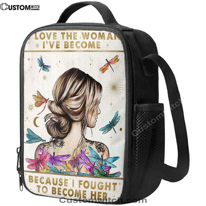 I Love The Woman I've Become Because I Fought To Become Her Lunch Bag, Encouragement Gifts For Women, Girls, Teens