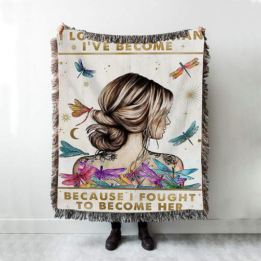 I Love The Woman I've Become Because I Fought To Become Her Woven Throw Blanket - Encouragement Gifts For Women, Girls, Teens