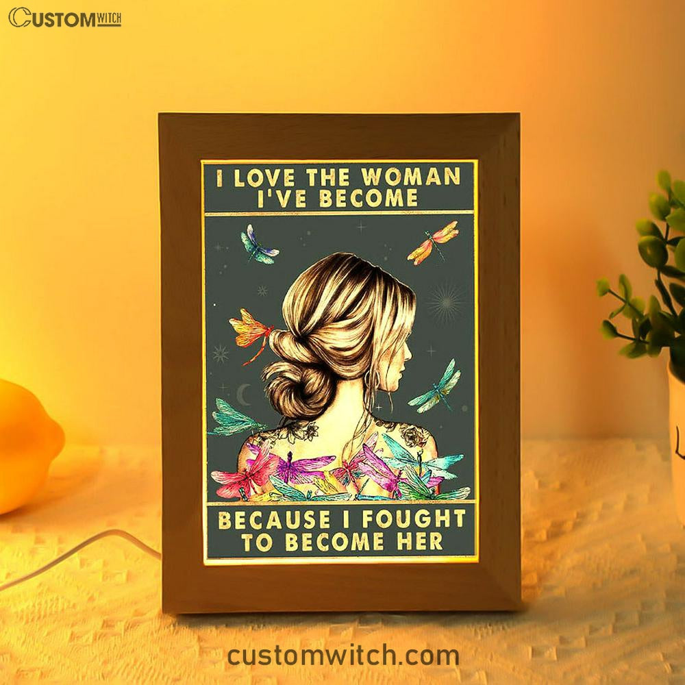 I Love The Woman I've Become Frame Lamp Art - Gifts For Women, Girls, Teens - Boho Hippie Dragonfly Decor