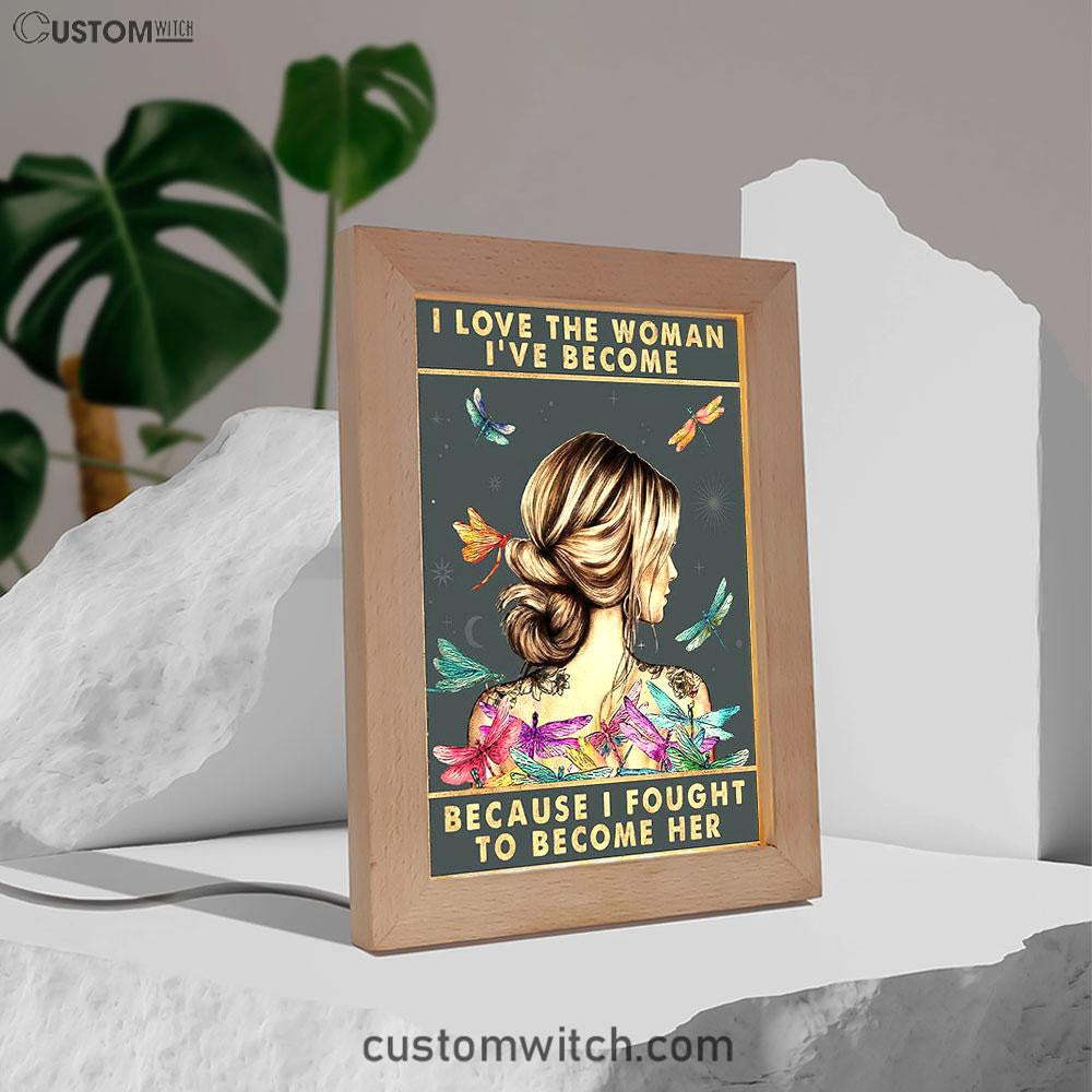 I Love The Woman I've Become Frame Lamp Art - Gifts For Women, Girls, Teens - Boho Hippie Dragonfly Decor