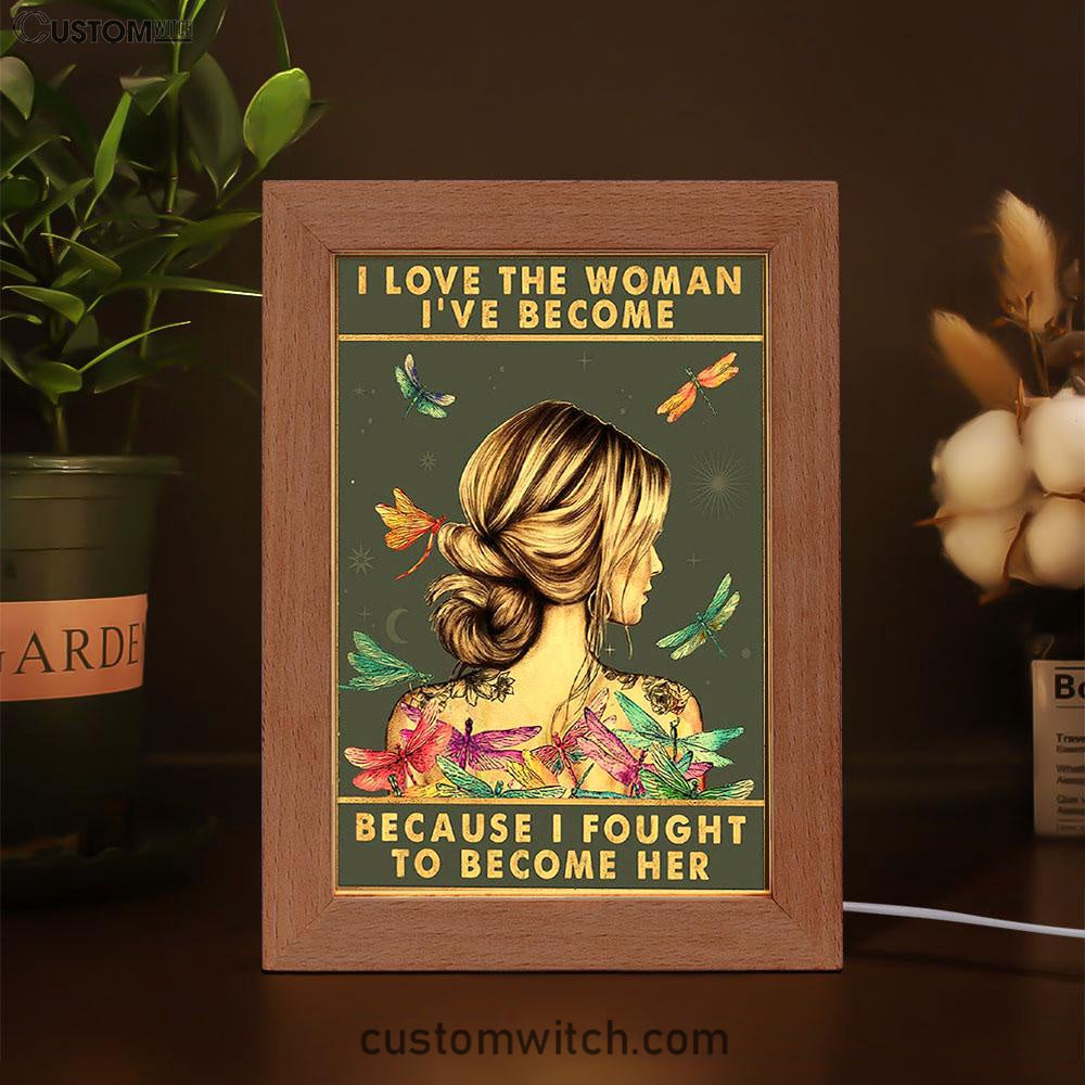 I Love The Woman I've Become Frame Lamp Art - Gifts For Women, Girls, Teens - Boho Hippie Dragonfly Decor