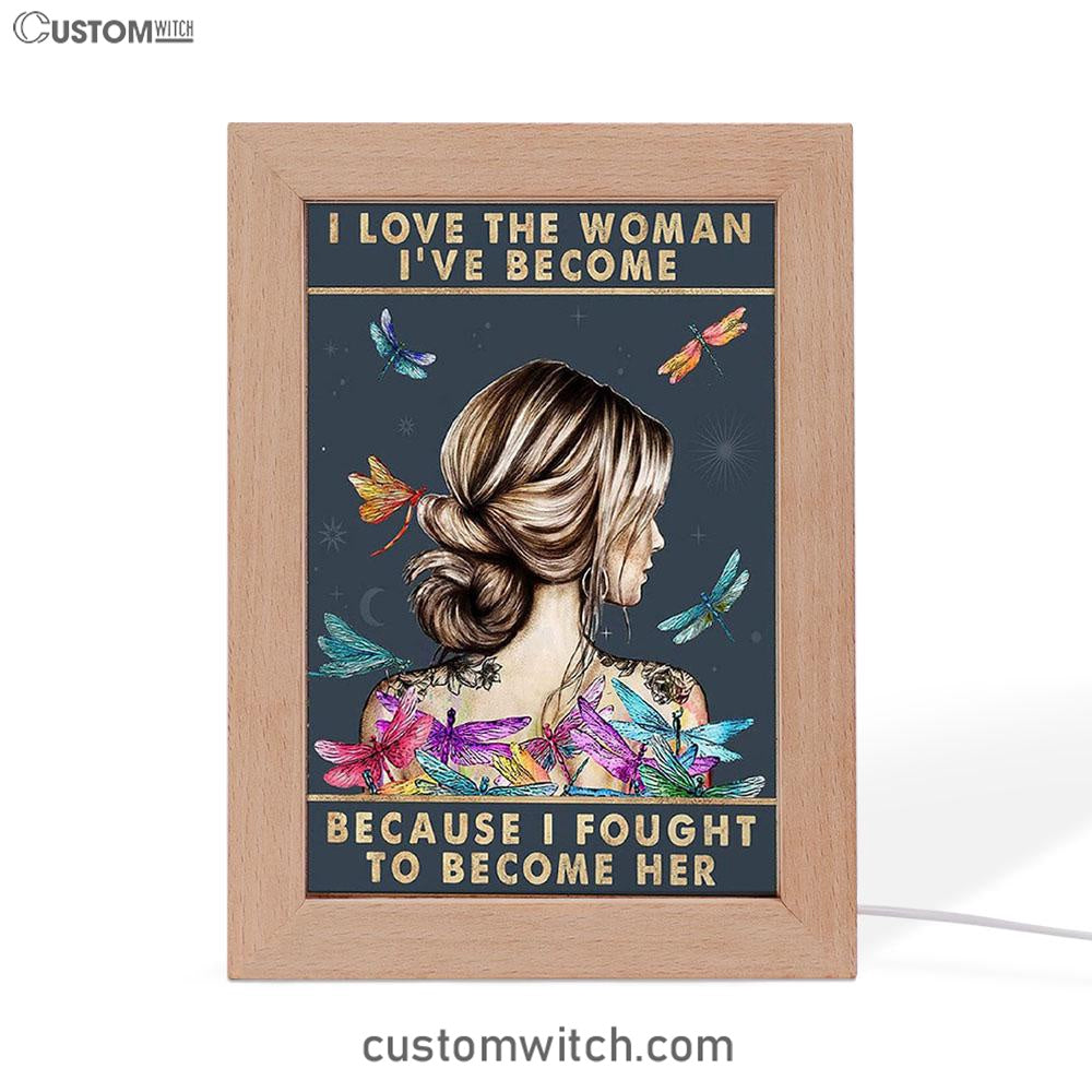 I Love The Woman I've Become Frame Lamp Art - Gifts For Women, Girls, Teens - Boho Hippie Dragonfly Decor