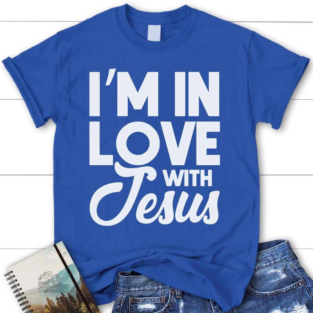 I'M In Love With Jesus Christian T Shirt, Blessed T Shirt, Bible T shirt, T shirt Women