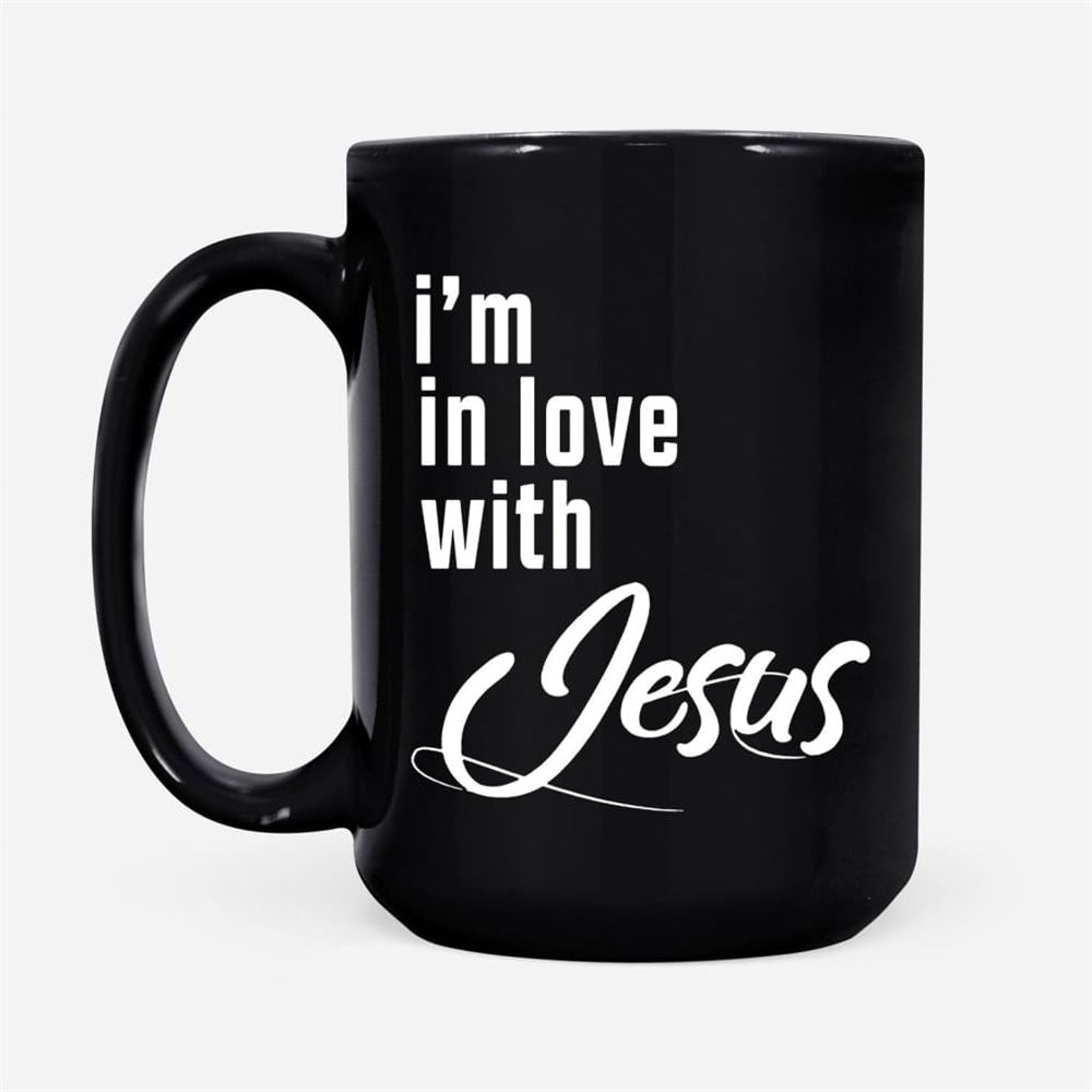 I'M In Love With Jesus Coffee Mug, Christian Mug, Bible Mug, Faith Gift, Encouragement Gift