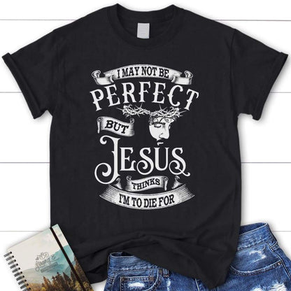 I May Not Be Perfect But Jesus Tee Shirt - Womens Christian T Shirt, Blessed T Shirt, Bible T shirt, T shirt Women