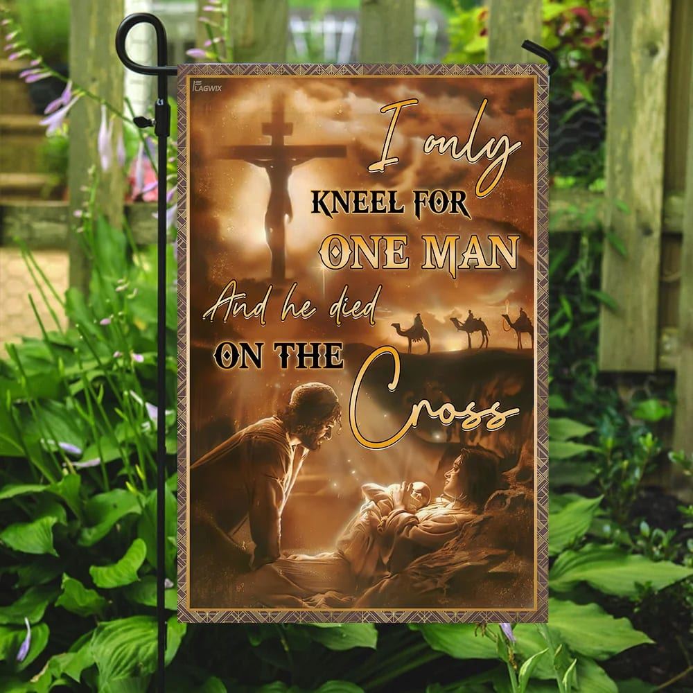 I Only Kneel For One Man And He Died On The Cross JesusOutdoor Christian House Flag, Christian Flag, Scripture Flag, Garden Banner