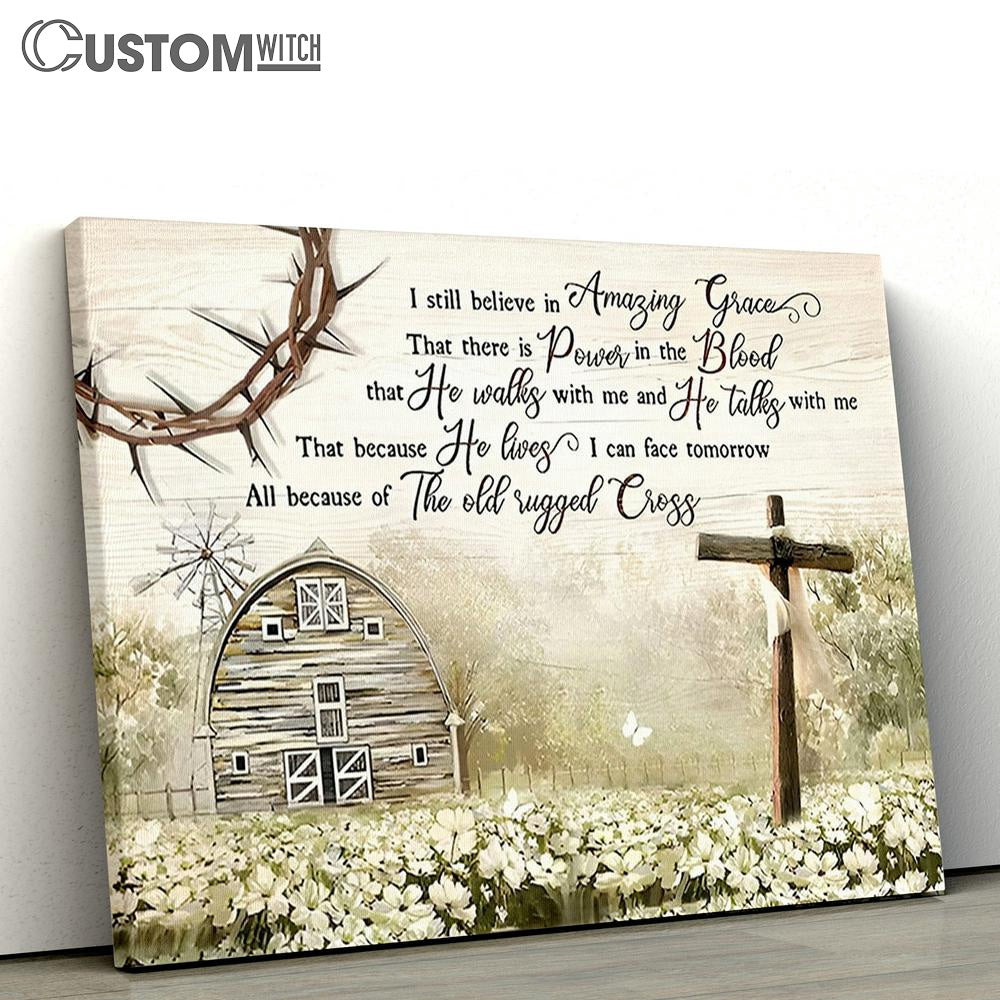 I Still Believe Amazing Grace Wooden Cross Barn House Canvas Art - Christian Scripture Canvas