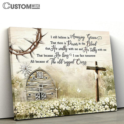 I Still Believe Amazing Grace Wooden Cross Barn House Canvas Art - Christian Scripture Canvas