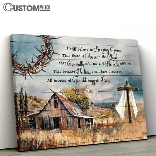 I Still Believe In Amazing Grace Canvas - Old Barn House Wooden Cross The Crown Of Thorns Large Canvas Art - Christian Wall Decor