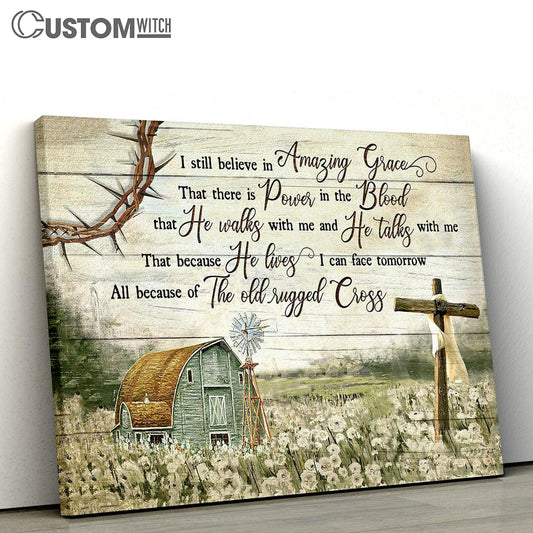 I Still Believe In Amazing Grace Canvas Prints - Bible Verse Wall Art - Christian Home Decor