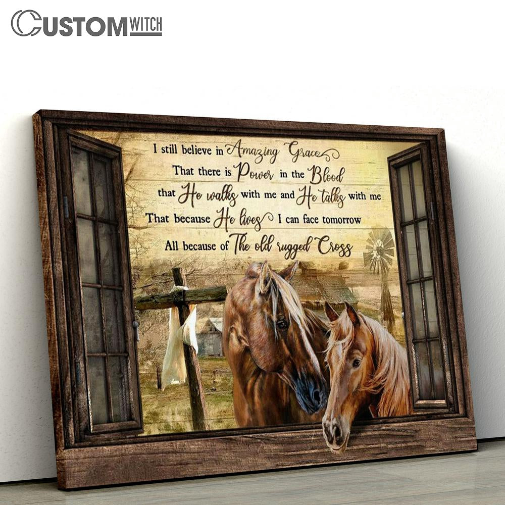 I Still Believe In Amazing Grace Horse Canvas Prints - Christian Wall Art - Religious Home Decor