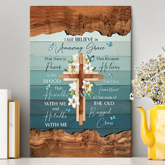 I Still Believe In Amazing Grace Lily With Butterfly Wooden Cross Canvas Art - Bible Verse Wall Art - Christian Inspirational Wall Decor