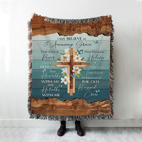 I Still Believe In Amazing Grace Lily With Butterfly Wooden Cross Woven Blanket Art - Bible Verse Throw Blanket - Christian Inspirational Boho Blanket