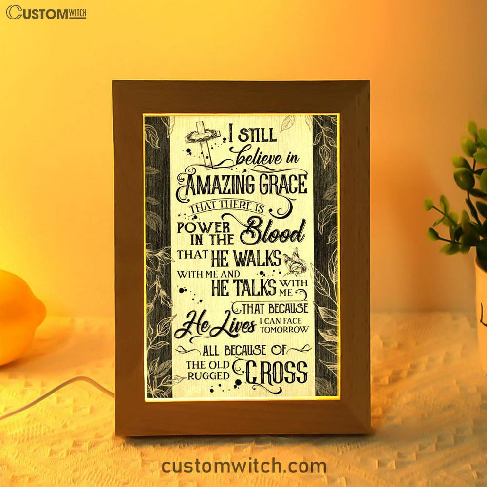 I Still Believe In Amazing Grace That There Is Power In The Blood All Because Of The Old Rugged Cross Christian Art Decor