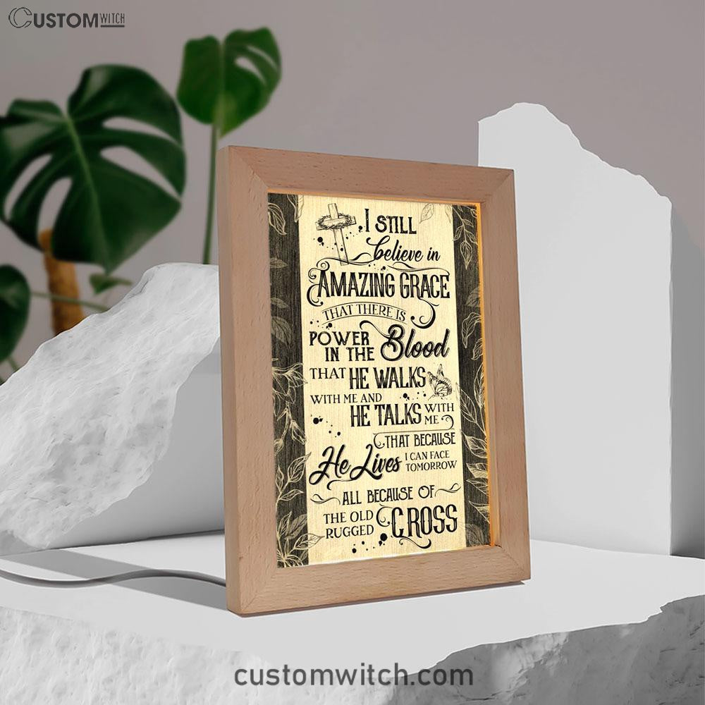 I Still Believe In Amazing Grace That There Is Power In The Blood All Because Of The Old Rugged Cross Christian Art Decor