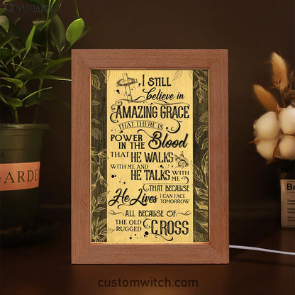I Still Believe In Amazing Grace That There Is Power In The Blood All Because Of The Old Rugged Cross Christian Art Decor