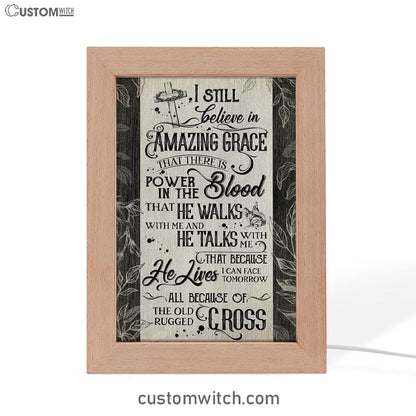 I Still Believe In Amazing Grace That There Is Power In The Blood All Because Of The Old Rugged Cross Christian Art Decor