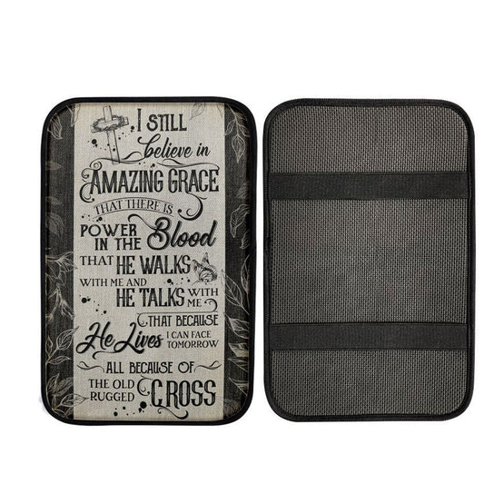 I Still Believe In Amazing Grace That There Is Power In The Blood All Because Of The Old Rugged Cross Christian Car Armrest Pad