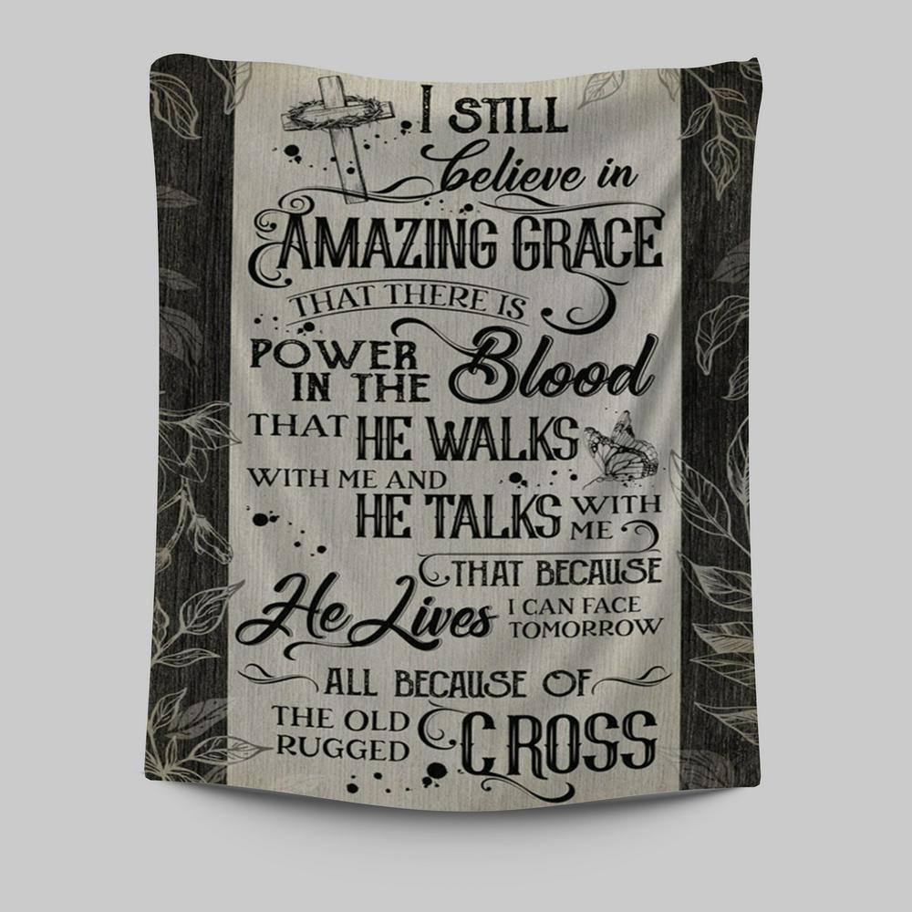 I Still Believe In Amazing Grace That There Is Power In The Blood All Because Of The Old Rugged Cross Christian Wall Art Decor