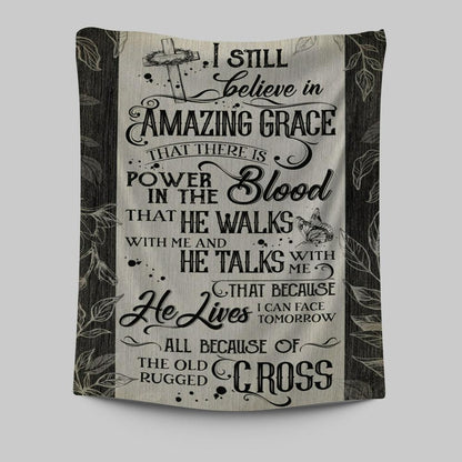 I Still Believe In Amazing Grace That There Is Power In The Blood All Because Of The Old Rugged Cross Christian Wall Art Decor